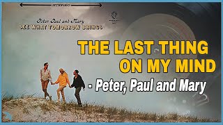 Watch Peter Paul  Mary The Last Thing On My Mind video