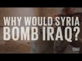 Why would Syria bomb inside Iraq?
