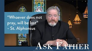 Do I Need to Pray? | Ask Father with Fr. Paul McDonald