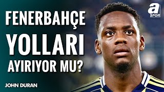 Fenerbahçe, Jhon Duran İle Yolları Ayırıyor Mu? İşte Fenerbahçeden Son Gelişmeler
