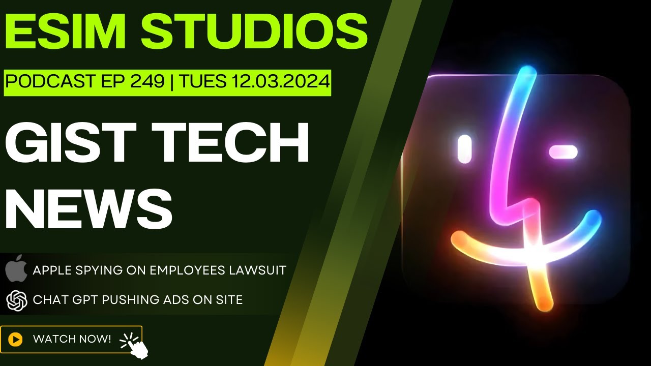 Gist Tech News Ep 249 – Apple Spying on Employees – Gist Tech News Ep 249 – Apple Spying on Employees –
