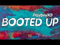PlayboyXO - Booted Up (Lyrics) | you gone let me do my dance i'm booted up [Tiktok Song]