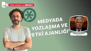 Medyada Yozlaşma Ve Etki Ajanlığı İrfan Aktan Ile Di̇pnot