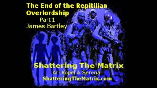 The End Of Reptilian Overlordship Part I - James Bartley