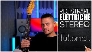 Come Registrare Chitarre Elettriche Stereo (Tips & Trick)