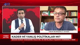 Sel Felaketi Yıkımları Kader Mi, Yanlış Politikalar Sonucu Mu? Av.yakup Okumuşoğlu Değerlendiriyor