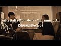 Rafta Rafta Woh Meri Hasti Ka - Muhammad Ali - Slowed + Reverb