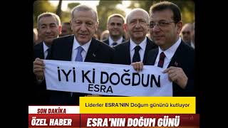 İyi Ki Doğdun Esra - Si̇yaset Dünyasi Doğum Gününü Kutluyor