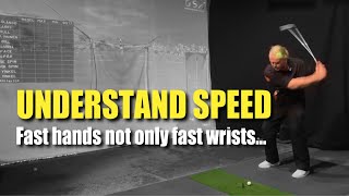 Understand Speed - We Want Fast Hands Not Only Fast Wrists