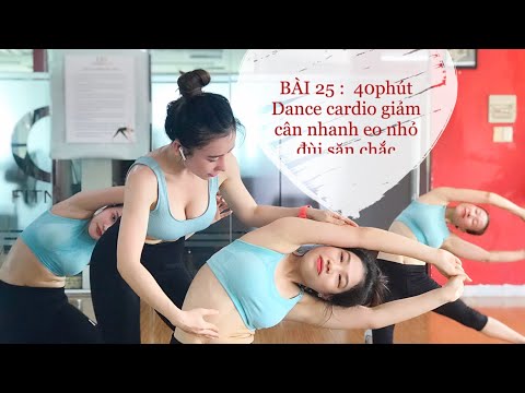 AEROBIC BÀI 25 : 40phút Dance cardio giảm cân nhanh 🔥 eo nhỏ , đùi săn chắc