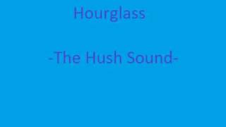 Watch Hush Sound Hourglass video