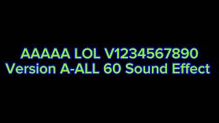 Aaaaa Lol V1234567890 Version A-All 60 Sound Effect