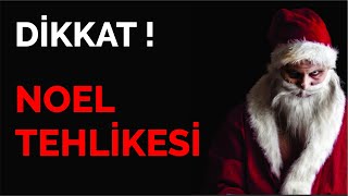 Dikkat Noel Tehlikesi Hocaefenlerin Uyarıları