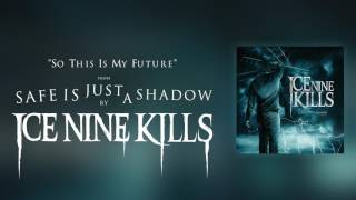 Ice Nine Kills - So This Is My Future (Official Audio)