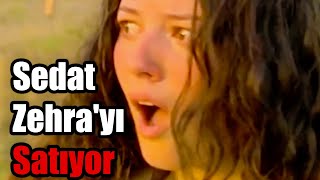 Sedat Zehra'yı Satıyor | Arka Sıradakiler