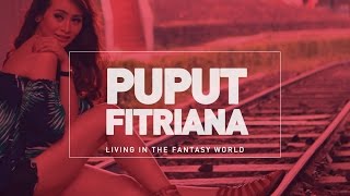 Puput Fitriana Living In The Fantasy World