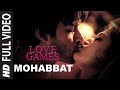 MOHABBAT Full Video Song | LOVE GAMES | Gaurav Arora, Tara Alisha Berry, Patralekha | T-SERIES