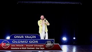 ONUR YALÇIN - ÖLÜMÜ GÖR