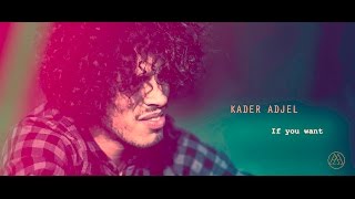 KADER ADJEL - If you want (OFFICIAL VIDEO)