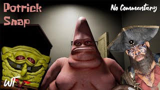 Potrick Snap - Patrick Is Hiding A Big Secret In His House - Spongebob Horror Game No Commentary