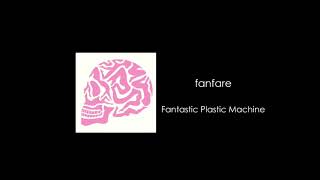 Watch Fantastic Plastic Machine Fanfare video