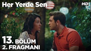 Her Yerde Sen 13. Bölüm 2. Fragmanı