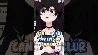 Can You Blur Your Eyes On Command?