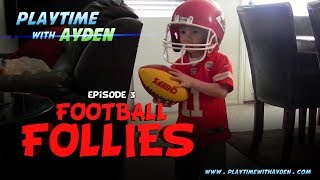 Football fun - "Football Follies" - Playtime with Ayden - Episode #3
