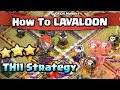 How to LAVALOON | TH11 Attack Strategy Guide | Clash of Clans