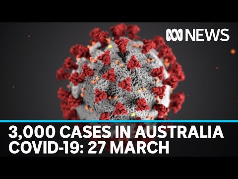 Coronavirus 27 March: Almost 3,000 confirmed COVID-19 cases in Australia | ABC News