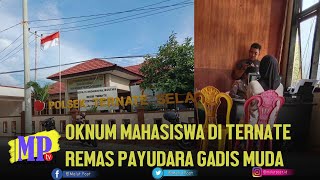Mabuk, Oknum Mahasiswa di Ternate Remas Payudara Gadis Muda | Malut Post TV