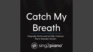 Catch My Breath Originally Performed By Kelly Clarkson Piano Karaoke Version Catch My Breath Originally Performed By Kelly Clarkson Piano Karaoke Version