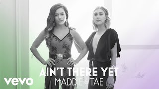 Watch Maddie  Tae Aint There Yet video