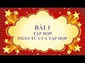 Toán học lớp 6 - Bài 1 - Tập hợp - Phần tử của tập hợp
