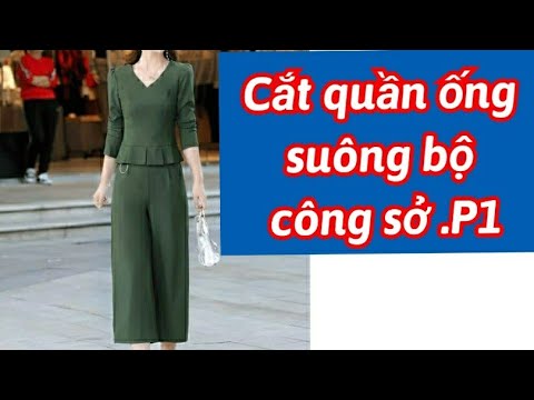 190.P1.Dạy cắt QUẦN ỐNG SUÔNG KIỂU NỮ /Cắt may BỘ CÔNG SỞ KIỂU NỮ/Cắt may đồ kiểu cơ bản