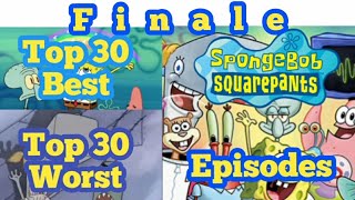 Finale - Top 30 Best & Top 30 Worst Spongebob Episodes 100 Subscriber Special