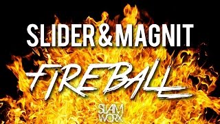 Slider & Magnit - Fireball (Original Mix)