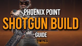 Ultimate Shotgun Build - Phoenix Point