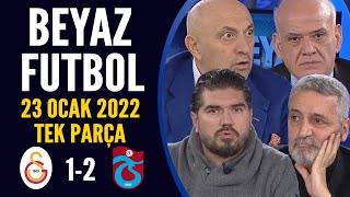 Beyaz Futbol 23 Ocak 2022 Tek Parça ( Galatasaray 1-2 Trabzonspor)