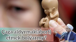 Jelaleddin Ahun (Jelal Kary) - Yslamda Çaga Aldyrmak (Abort) Bolýarmy? We Beýleki Bilinmeli Zatlar