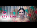 Rani Rani || Official Music Video ||  2019