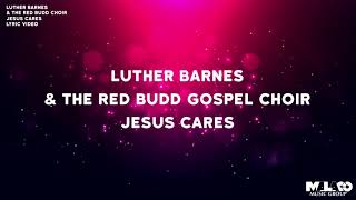 Watch Luther Barnes Jesus Cares video