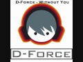 D-Force - Without You (Original Mix)