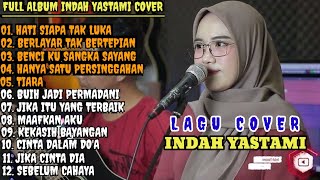 Download lagu INDAH YASTAMI COVER - HATI SIAPA TAK LUKA - BERLAYAR TAK BERTEPIAN || FULL ALBUM INDAH YASTAMI