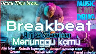 ANJI MENUNGGU KAMU VS MENUNGGU KAMU SEVENTEEN BREAKBEAT