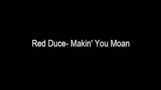 Watch Red Duce Making You Moan video