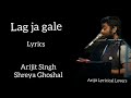 LAG JA GALE (LYRICS) FULL SONG || ARIJIT SINGH & SHREYA GHOSHAL || AE DIL HAI MUSHKIL