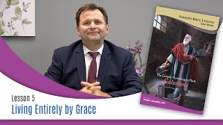 Sabbath Bible Lesson 5: Living Entirely by Grace - The Gospel According to Paul: Galatians