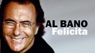 Al Bano - Felicita (Lyric )