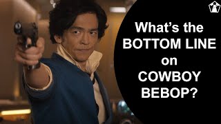 The Bottom Line On Cowboy Bebop | Watch The First Review Podcast